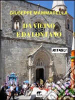 Da vicino e da lontanoSacro e profano nella ricostruzione di fatti emblematici  della storia molisana e delle aree limitrofe. E-book. Formato EPUB ebook