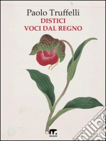 Distici e voci dal regno. E-book. Formato EPUB ebook di Paolo Truffelli