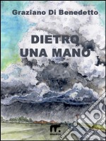 Dietro una mano. E-book. Formato EPUB ebook