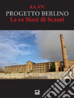 Progetto BerlinoLa ex Sieci di Scauri. E-book. Formato EPUB ebook