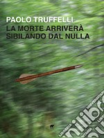 La morte arriverà sibilando dal nulla. E-book. Formato EPUB ebook