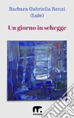 Un giorno in schegge. E-book. Formato EPUB ebook