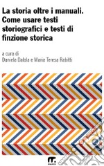 La storia oltre i manuali: Come usare testi storiografici e testi di finzione storica. E-book. Formato EPUB ebook