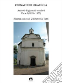 Cronache di Craveggia 1dal 1885 al 1925. E-book. Formato PDF ebook di Umberto De Petri