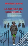 La cupola dei coccodrilli. E-book. Formato EPUB ebook