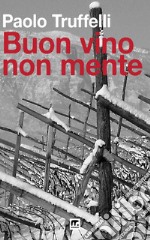 Buon vino non mente. E-book. Formato EPUB ebook