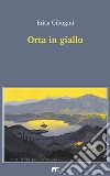 Orta in giallo. E-book. Formato EPUB ebook di Gibogini Erica