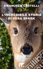 L'incredibile storia di Vera Spark. E-book. Formato EPUB ebook