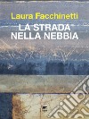 La strada nella nebbia. E-book. Formato EPUB ebook