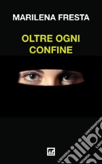 Oltre ogni confine. E-book. Formato EPUB ebook