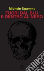 Fuori dal blu e dentro al nero. E-book. Formato EPUB ebook