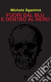 Fuori dal blu e dentro al nero. E-book. Formato EPUB ebook di Michele Sgamma