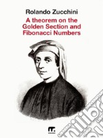 A theorem on the Golden Section and Fibonacci numbers. E-book. Formato EPUB ebook