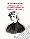 A theorem on the Golden Section and Fibonacci numbers. E-book. Formato EPUB ebook di Rolando Zucchini