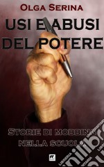 Usi e abusi del potere: Storie di mobbing nella scuola. E-book. Formato EPUB ebook