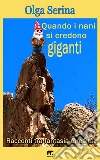 Quando i nani si credono giganti: Racconti tra fantasia e realtà. E-book. Formato EPUB ebook