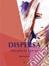 Dispersa. E-book. Formato EPUB ebook di Pierantonio Foltran