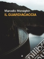 Il guardiacaccia. E-book. Formato EPUB ebook