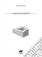 I Paradossi Matematici. E-book. Formato PDF ebook