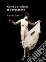 Come a una festa di compleanno. E-book. Formato EPUB ebook