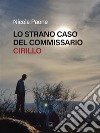 Lo strano caso del Commissario Cirillo. E-book. Formato EPUB ebook