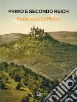 Primo e Secondo ReichHohenstaufen - Hohenzollern. E-book. Formato EPUB ebook