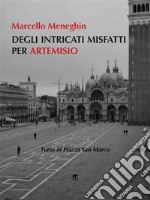 Degli intricati misfatti per Artemisio. E-book. Formato EPUB ebook