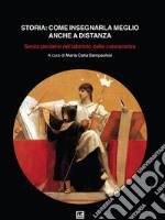 Storia: come insegnarla meglio anche a distanzaSenza perdersi nel labirinto delle conoscenze. E-book. Formato PDF