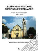 Cronache di Vocogno, Prestinone e ZornascoArticoli da giornali ossolani (1895 - 1960). E-book. Formato EPUB