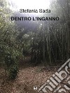 Dentro l'inganno. E-book. Formato EPUB ebook di Stefania Sada