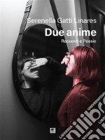 Due animeRacconti e Poesie. E-book. Formato EPUB ebook