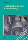 Dizionario ragionato di reumatologiaCon elementi di Clinica, Semeiotica, Terapia. E-book. Formato EPUB ebook di Renato Rizzi