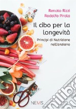 Il cibo per la longevitàPrincipi di nutrizione per l'anziano. E-book. Formato EPUB