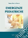 Emergenze Pediatriche. E-book. Formato PDF ebook di Emilio Filippo Fossali