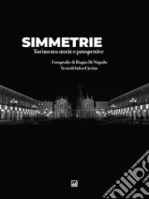 SimmetrieTorino tra storie e prospettive. E-book. Formato EPUB ebook di Biagio Di Niquilo