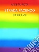 Strada facendoIl miele di Dio. E-book. Formato EPUB