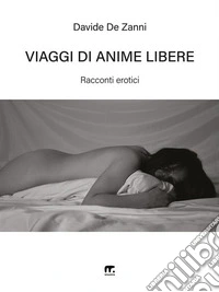 Viaggi di anime libereRacconti erotici. E-book. Formato EPUB ebook