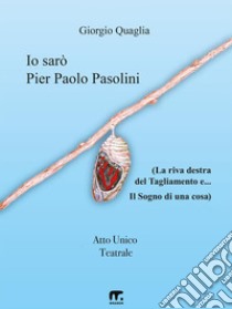 Io sarò Pier Paolo Pasolini