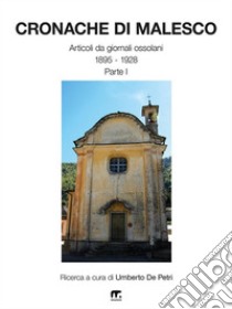 Cronache di MalescoArticoli da giornali ossolani (1895 - 1928) - Parte I. E-book. Formato EPUB ebook di Umberto De Petri