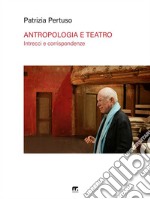 Antropologia e teatroIntrecci e corrispondenze: Turner e Turnbull, Schechner, Barba e Brook. E-book. Formato EPUB ebook