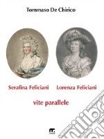 Serafina Feliciani e Lorenza FelicianiVite parallele. E-book. Formato PDF ebook