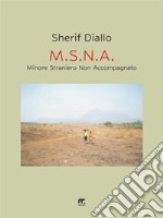 M.S.N.A. - Minore Straniero Non Accompagnato. E-book. Formato EPUB