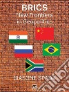 BRICSNew Frontiers in Geopolitics. E-book. Formato EPUB ebook di Giasone Spada