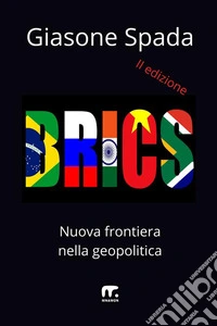BRICS - II edizioneNuova frontiera della geopolitica. E-book. Formato EPUB ebook