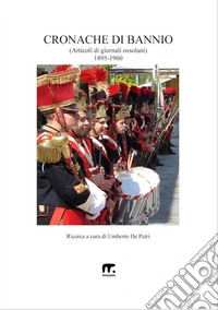 Cronache di Bannio1895 - 1960. E-book. Formato EPUB ebook