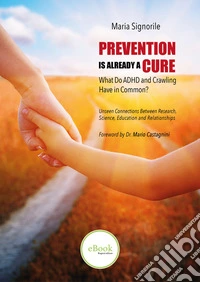 Prevention is already a cureWhat Do ADHD and Crawling Have in Common?. E-book. Formato EPUB ebook