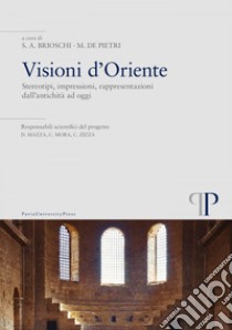 Visioni d'Oriente: Stereotipi, impressioni, rappresentazioni dall'antichità ad oggi. E-book. Formato EPUB ebook di Serena Andrea Brioschi