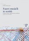 Nuovi modelli in sanità: Organizzazione, innovazione tecnologica e processi decisionali. E-book. Formato EPUB ebook di Pietro Previtali