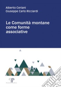 Le Comunità montane come forme associative. E-book. Formato PDF ebook di Alberto Ceriani