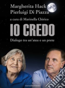 Io credo: Dialogo tra un'atea e un prete. E-book. Formato EPUB ebook di Margherita Hack